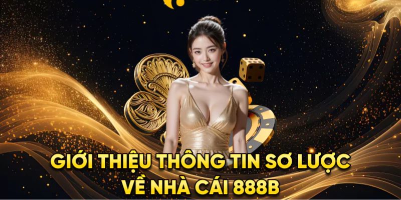 Giới thiệu 888B là nhà cái hàng đầu hiện nay